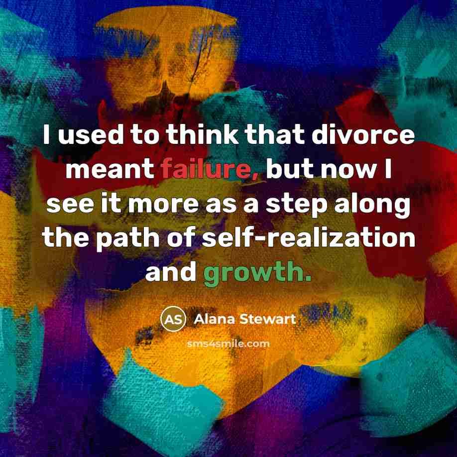 “I used to think that divorce meant failure, but now…” quote by Alana Stewart