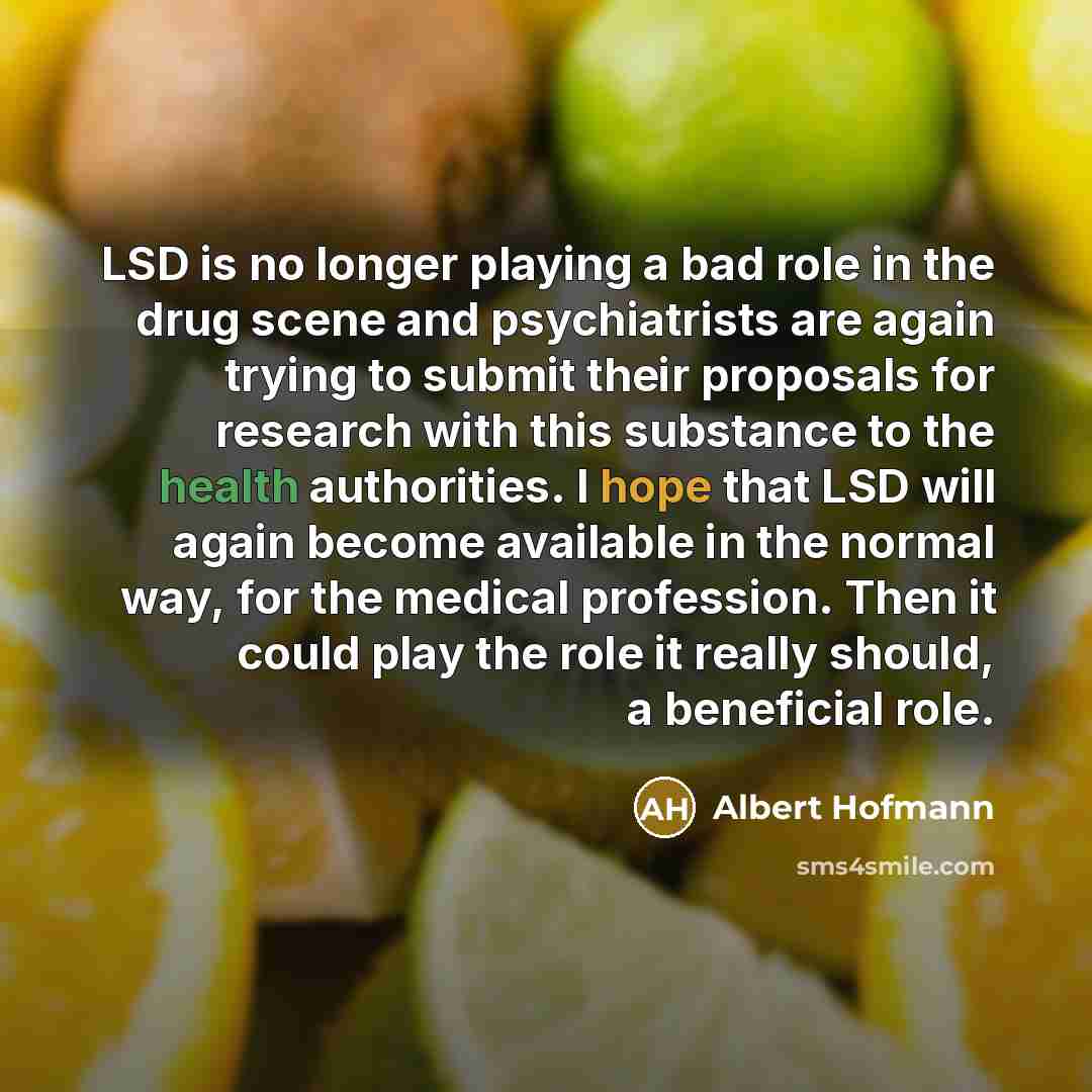 “LSD is no longer playing a bad role in the…” quote by Albert Hofmann