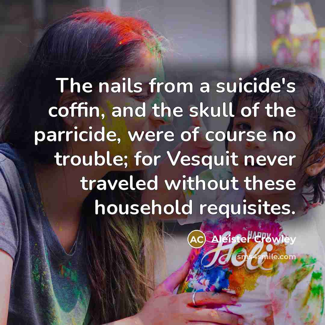 “The nails from a suicide's coffin, and the skull of…” quote by Aleister Crowley