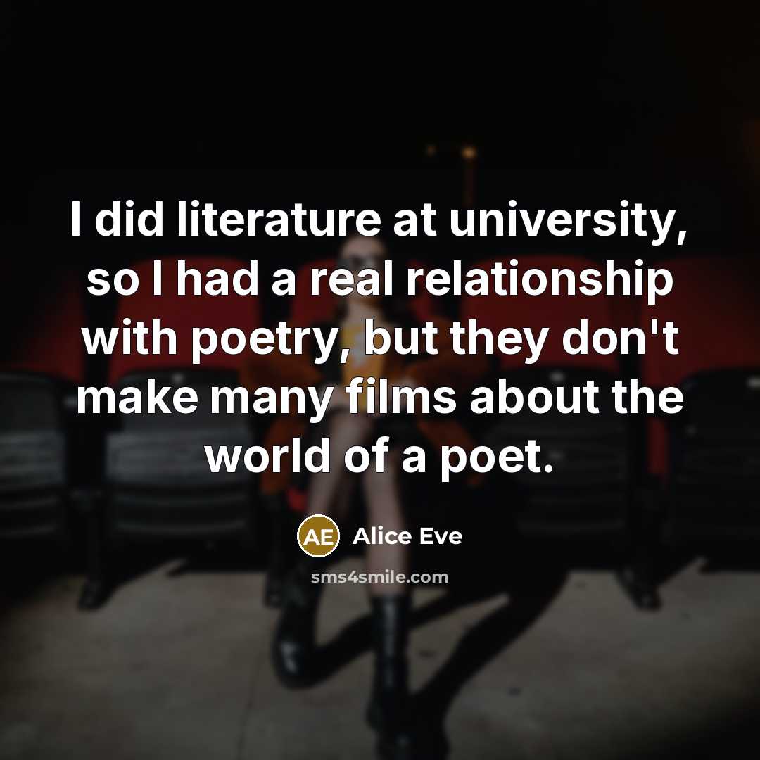 “I did literature at university, so I had a real…” quote by Alice Eve