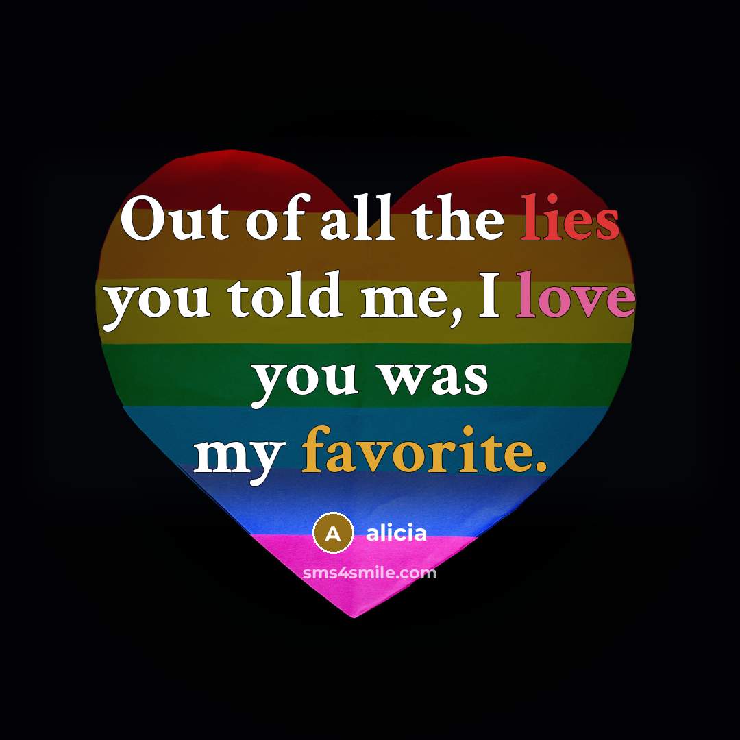 “Out of all the lies you told me, I love you was my favorite.” quote by Alicia