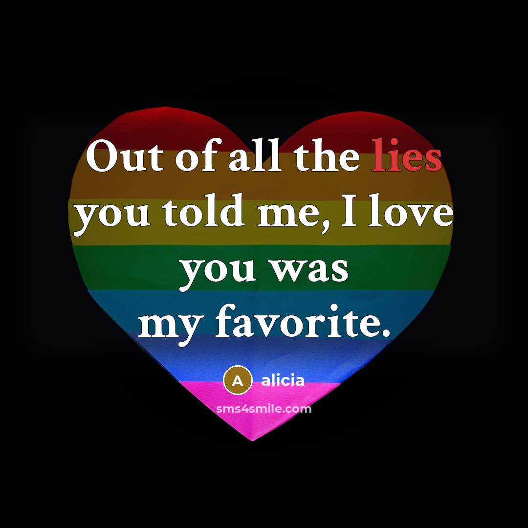 “Out of all the lies you told me, I love…” quote by Alicia