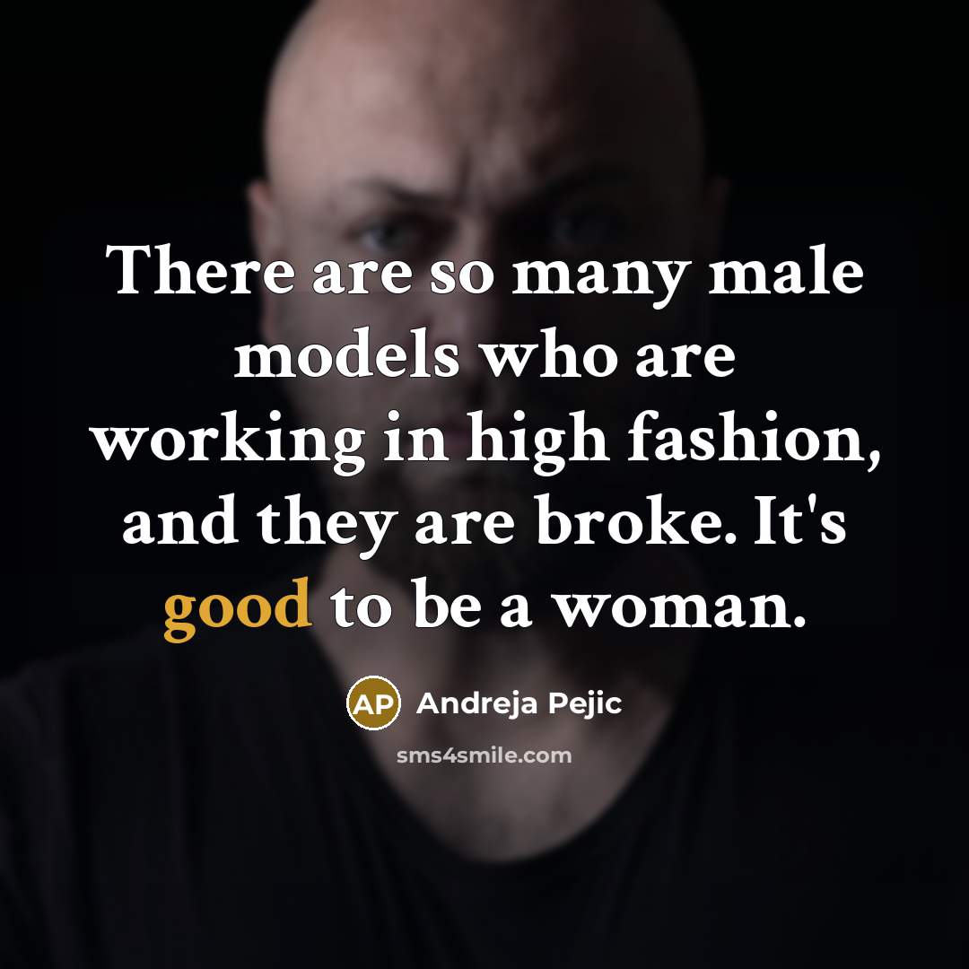 “There are so many male models who are working in…” quote by Andreja Pejic