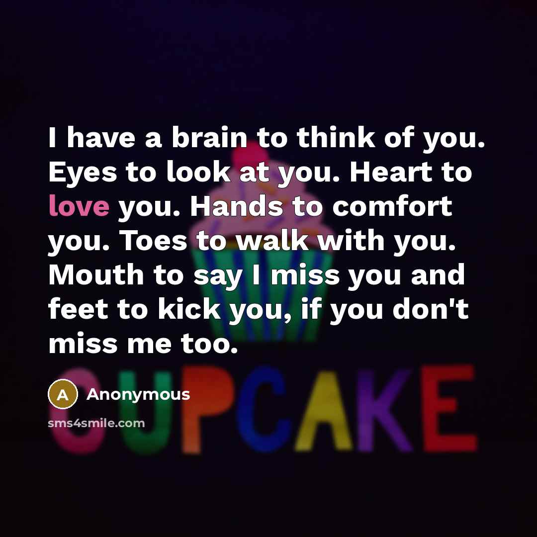 “I have a brain to think of you. Eyes to…” quote by Anonymous
