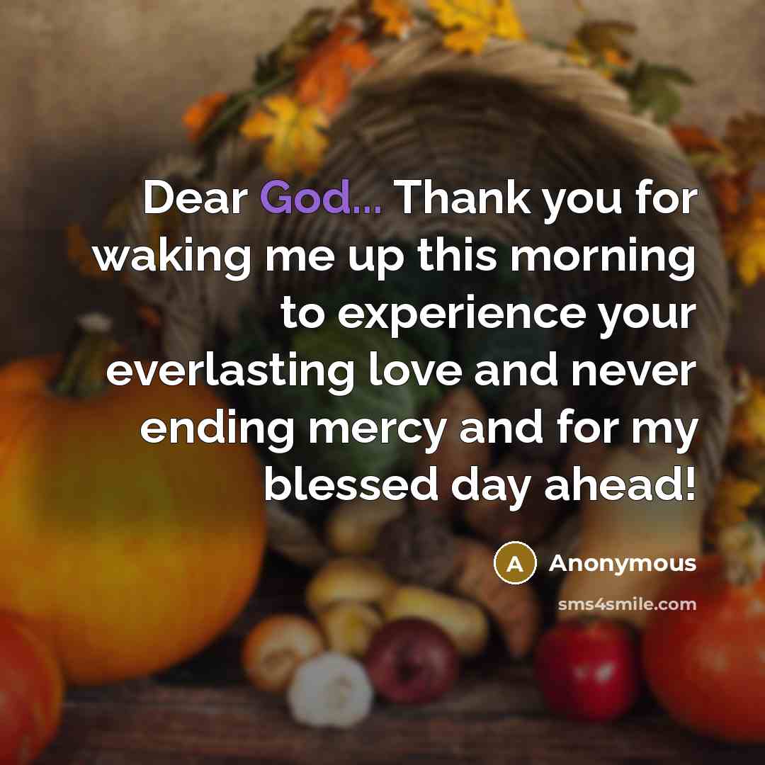 “Dear God... Thank you for waking me up this morning…” quote by Anonymous