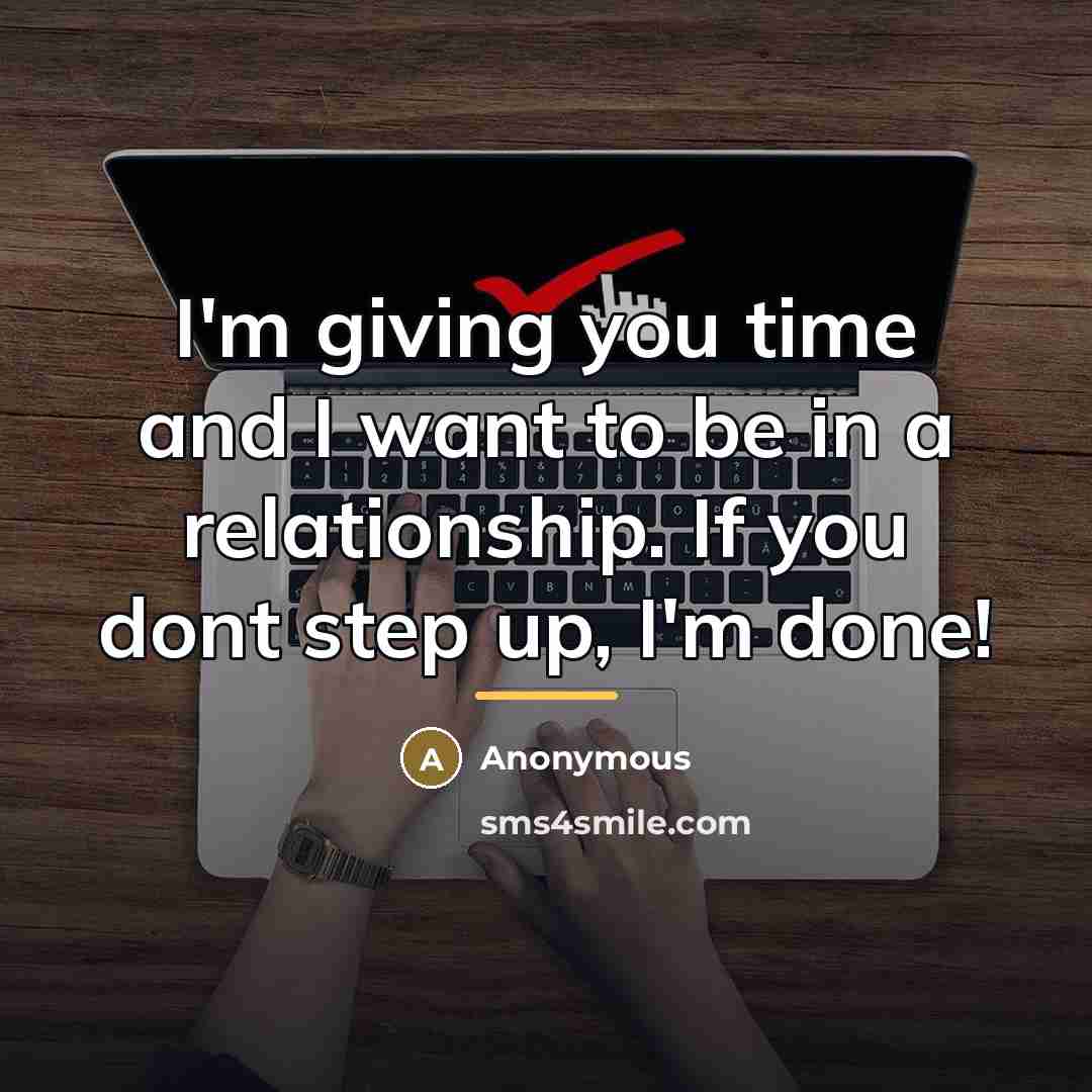 “I'm giving you time and I want to be in…” quote by Anonymous