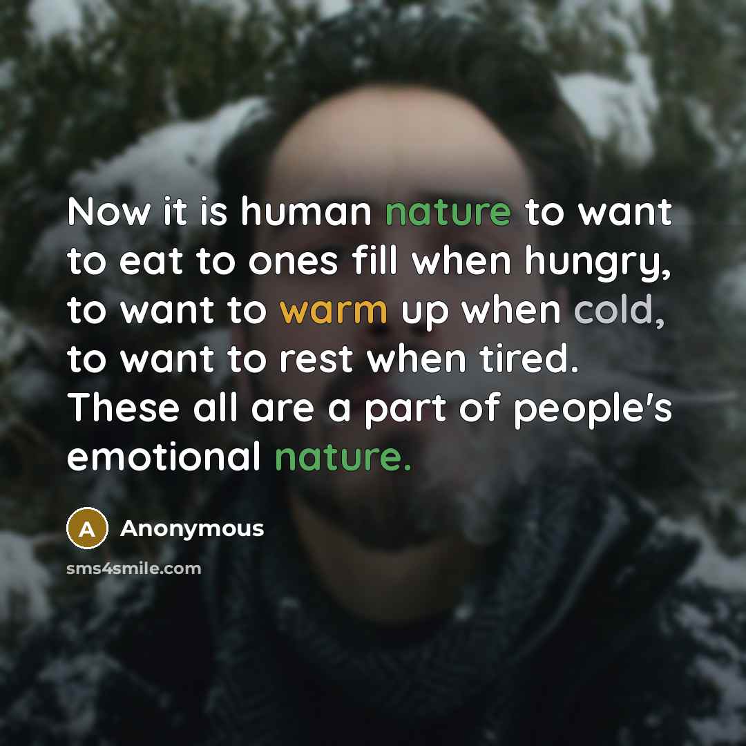 “Now it is human nature to want to eat to…” quote by Anonymous