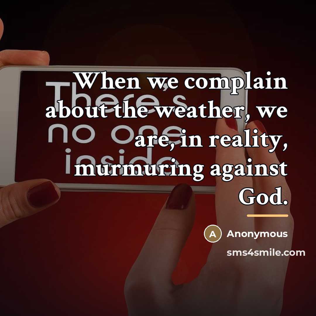 “When we complain about the weather, we are, in reality,…” quote by Anonymous