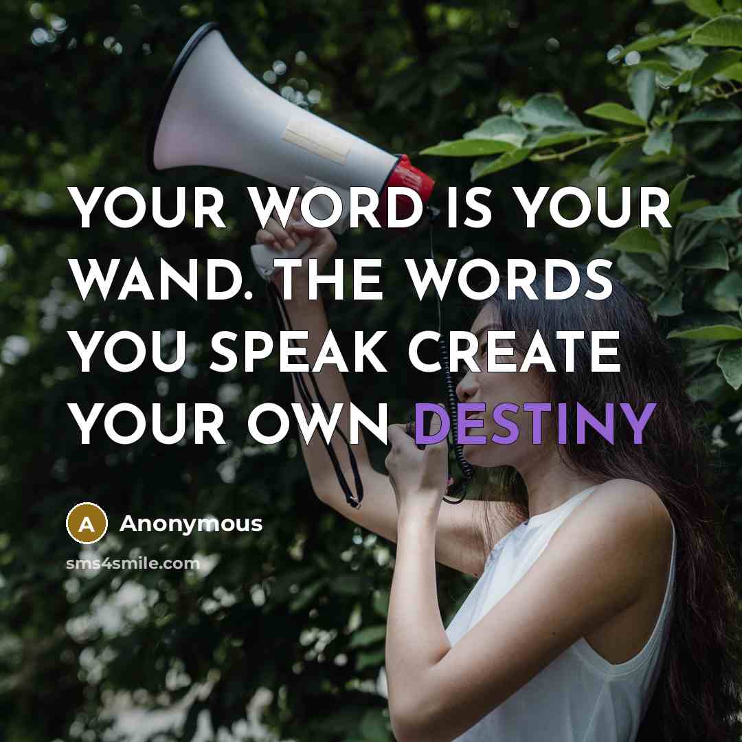 “YOUR WORD IS YOUR WAND. THE WORDS YOU SPEAK CREATE…” quote by Anonymous