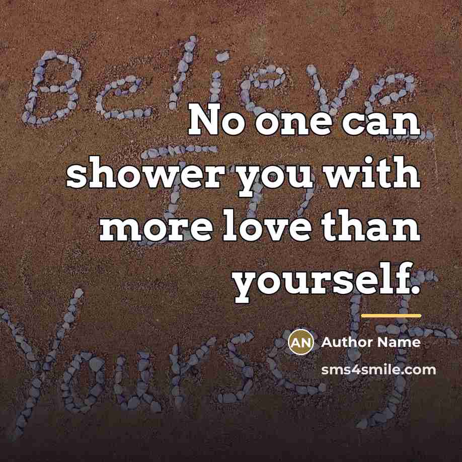 “No one can shower you with more love than yourself.…” quote by Author Name