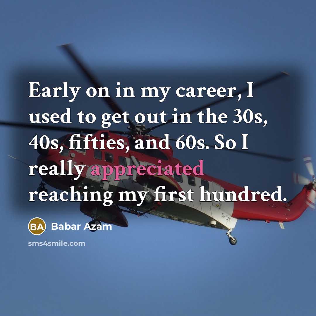 “Early on in my career, I used to get out…” quote by Babar Azam