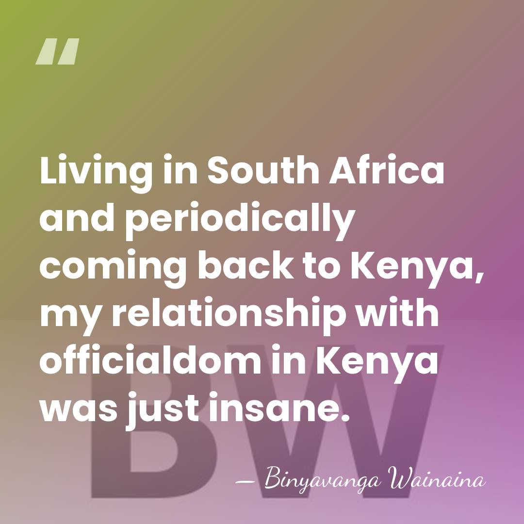 Living in South Africa and periodically coming back to Kenya, my relationship&hellip; - Binyavanga Wainaina