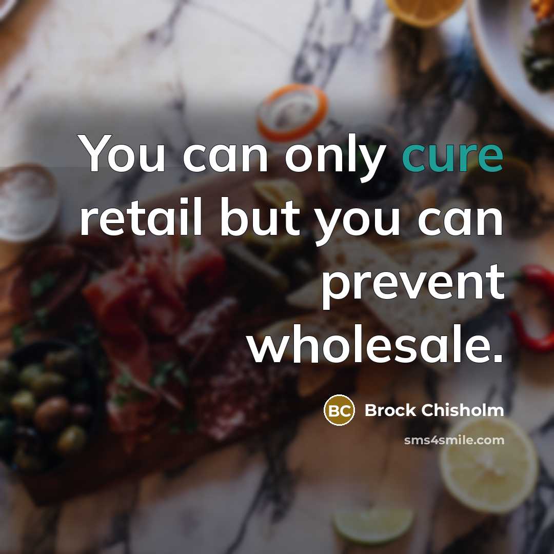 “You can only cure retail but you can prevent wholesale.…” quote by Brock Chisholm