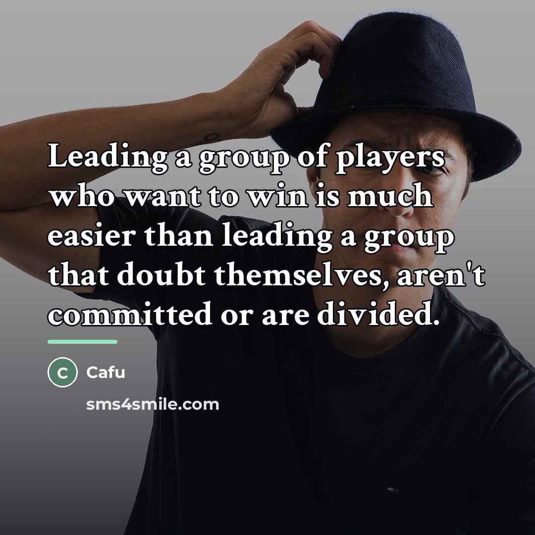 “Leading a group of players who want to win is…” quote by Cafu