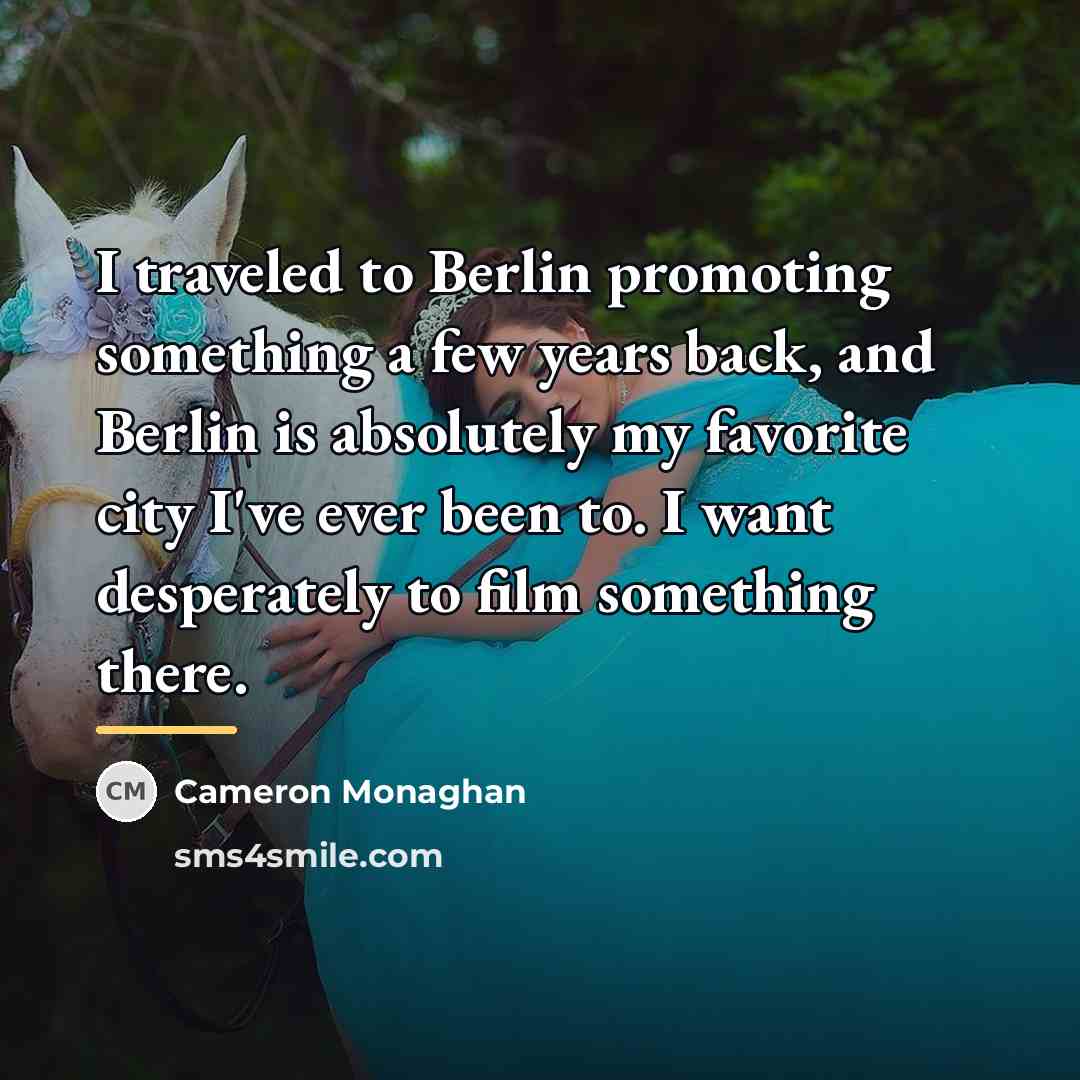 “I traveled to Berlin promoting something a few years back,…” quote by Cameron Monaghan