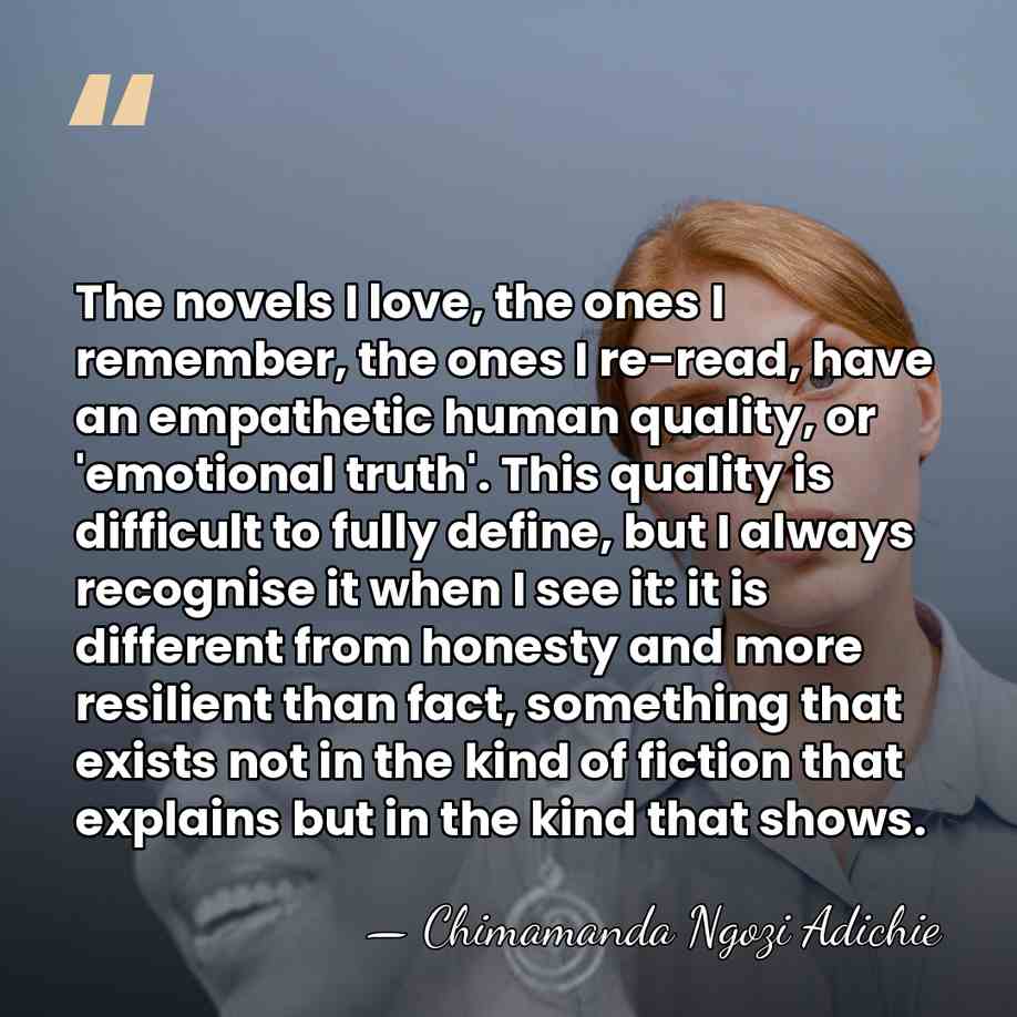 The novels I love, the ones I remember, the ones I re-read,&hellip; - Chimamanda Ngozi Adichie