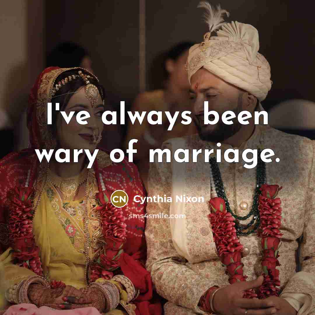 “I've always been wary of marriage.…” quote by Cynthia Nixon