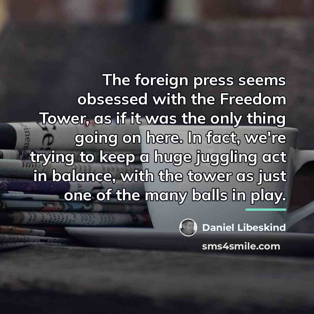 “The foreign press seems obsessed with the Freedom Tower, as…” quote by Daniel Libeskind