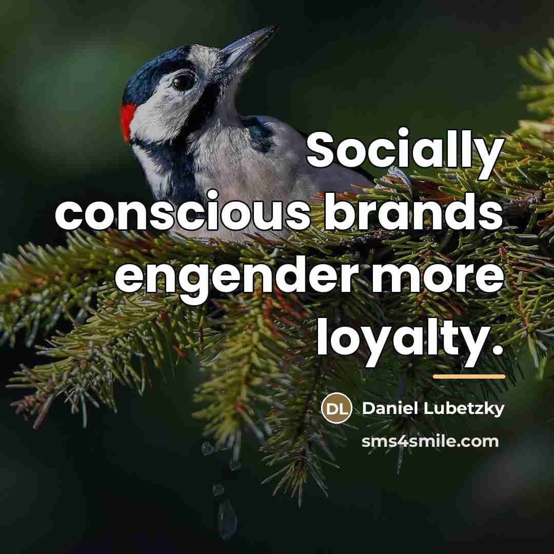 “Socially conscious brands engender more loyalty.…” quote by Daniel Lubetzky