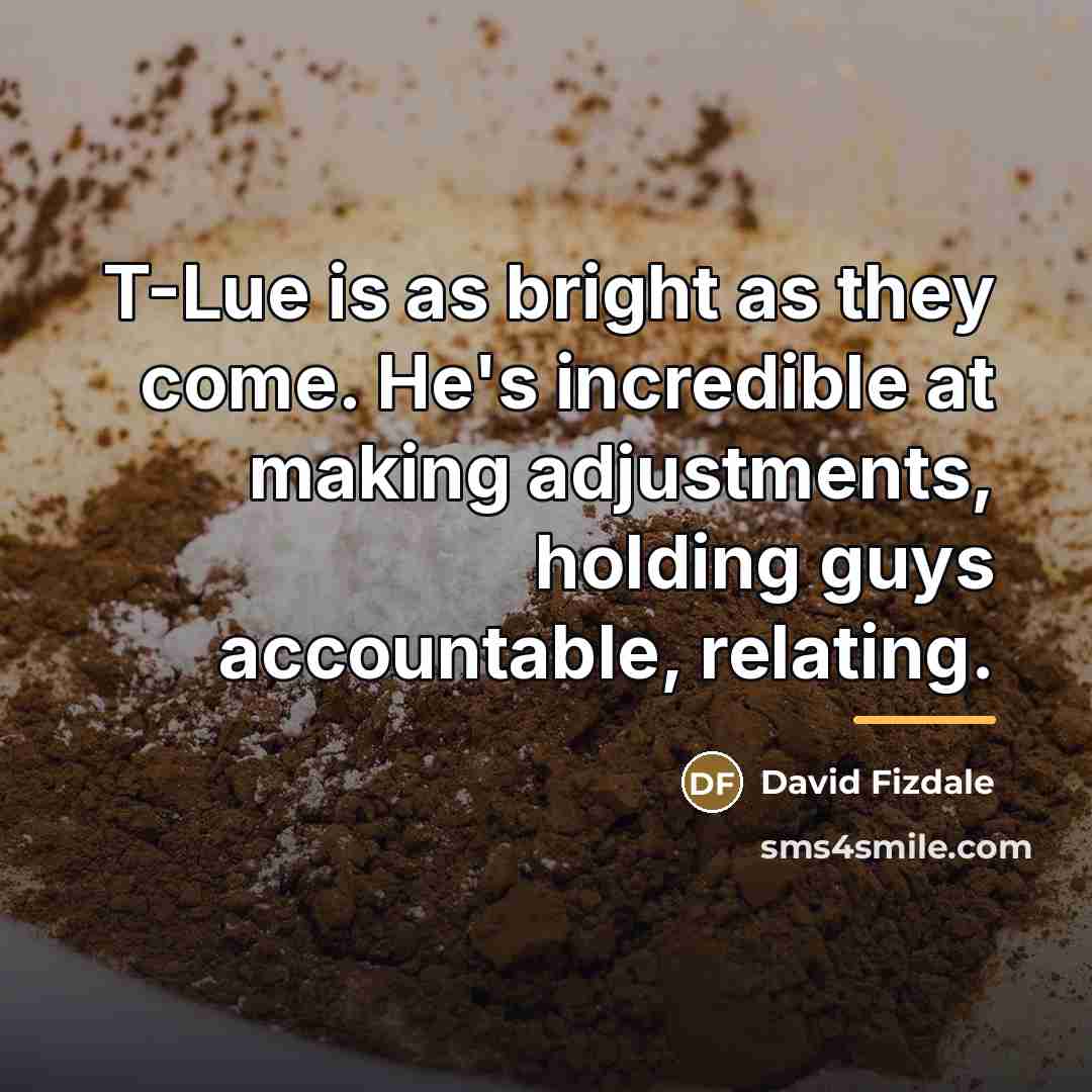 “T-Lue is as bright as they come. He's incredible at…” quote by David Fizdale