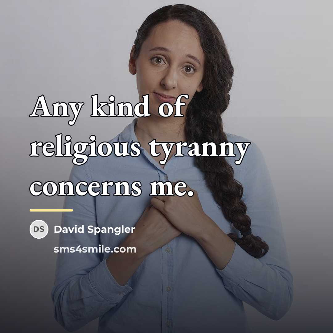 “Any kind of religious tyranny concerns me.…” quote by David Spangler