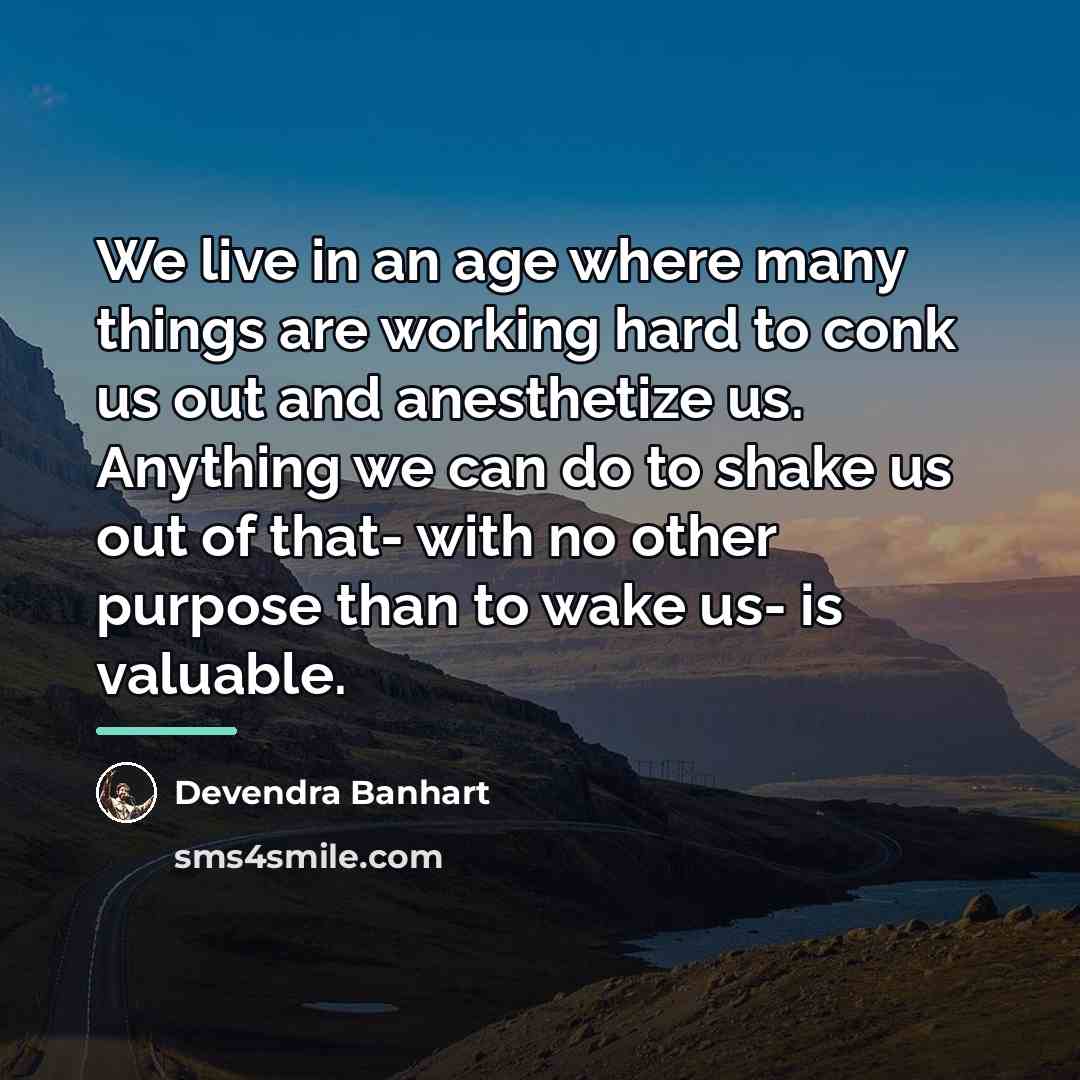 “We live in an age where many things are working…” quote by Devendra Banhart
