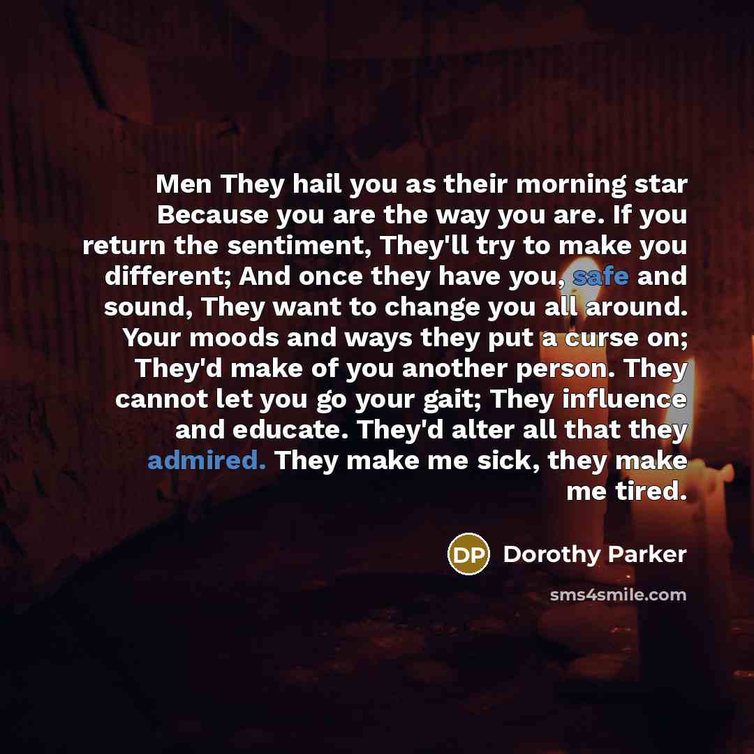 “Men They hail you as their morning star Because you…” quote by Dorothy Parker