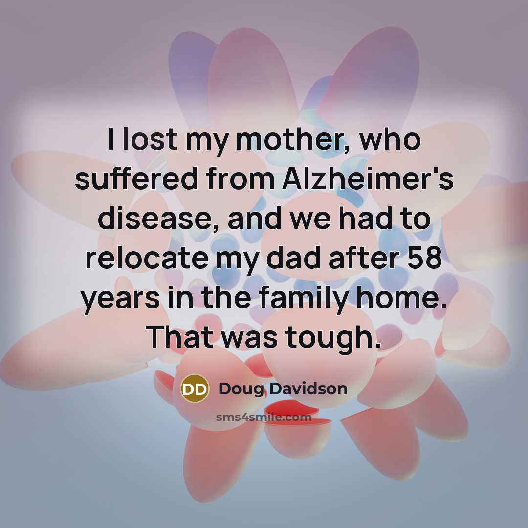 “I lost my mother, who suffered from Alzheimer's disease, and…” quote by Doug Davidson