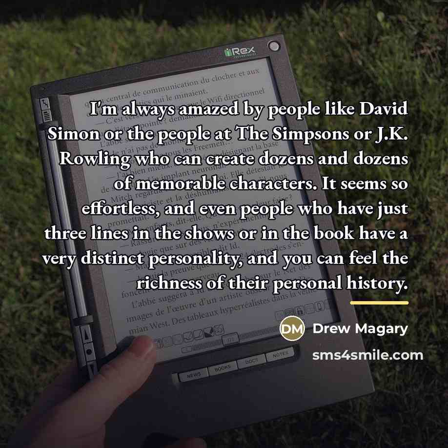 “I'm always amazed by people like David Simon or the…” quote by Drew Magary