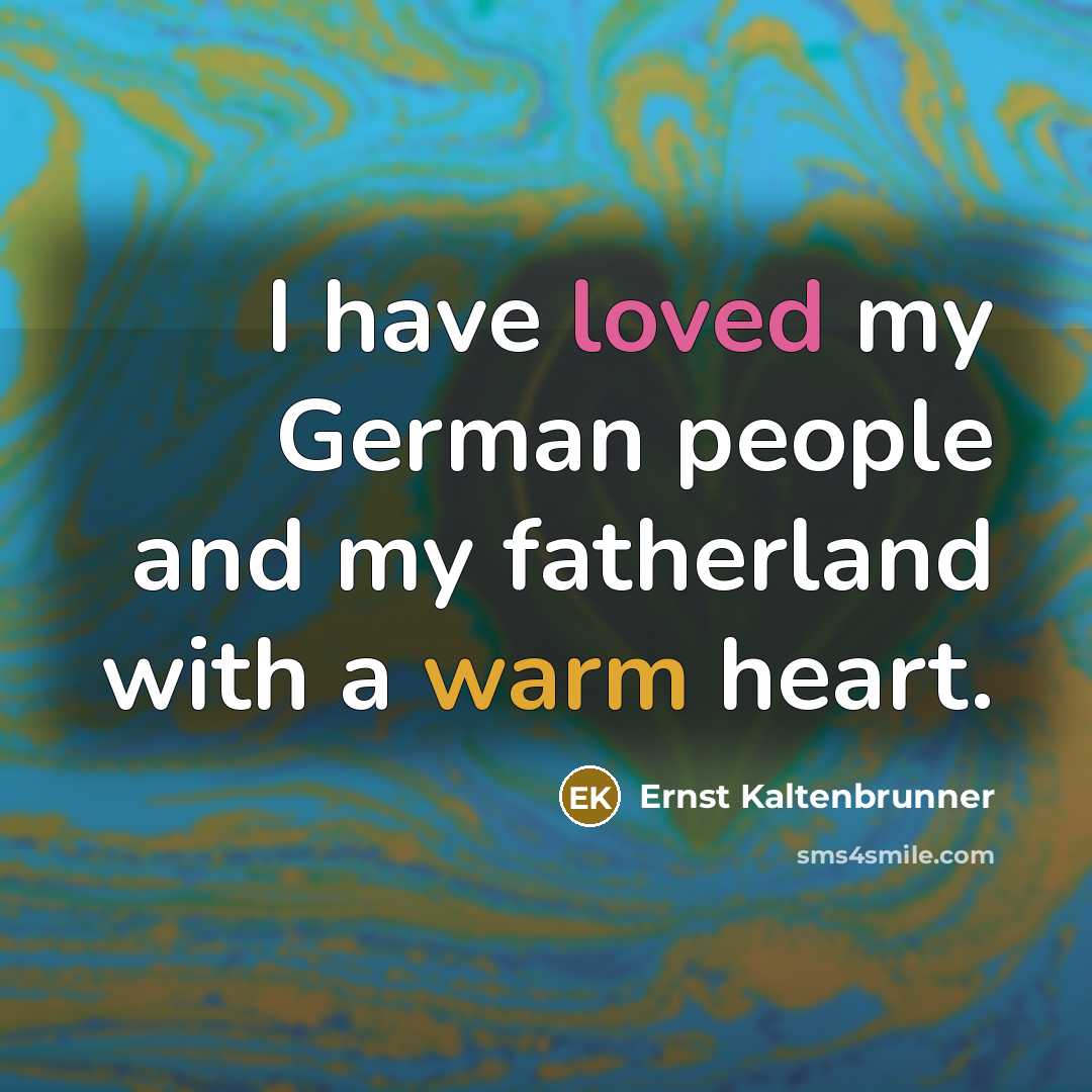 “I have loved my German people and my fatherland with…” quote by Ernst Kaltenbrunner