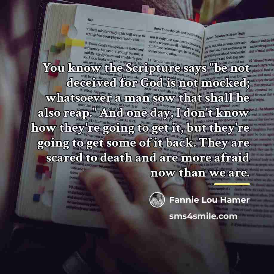 “You know the Scripture says "be not deceived for God…” quote by Fannie Lou Hamer