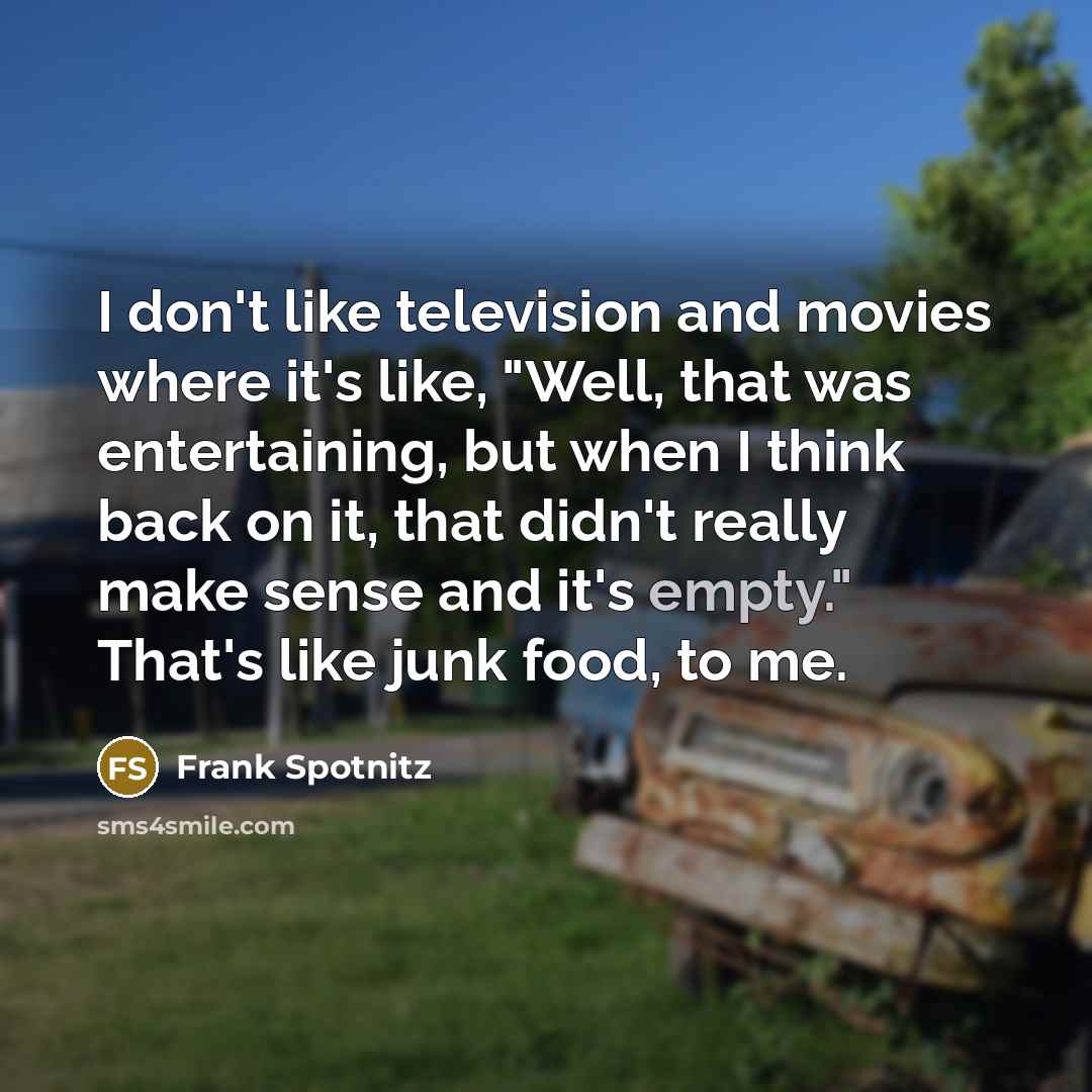 “I don't like television and movies where it's like, "Well,…” quote by Frank Spotnitz