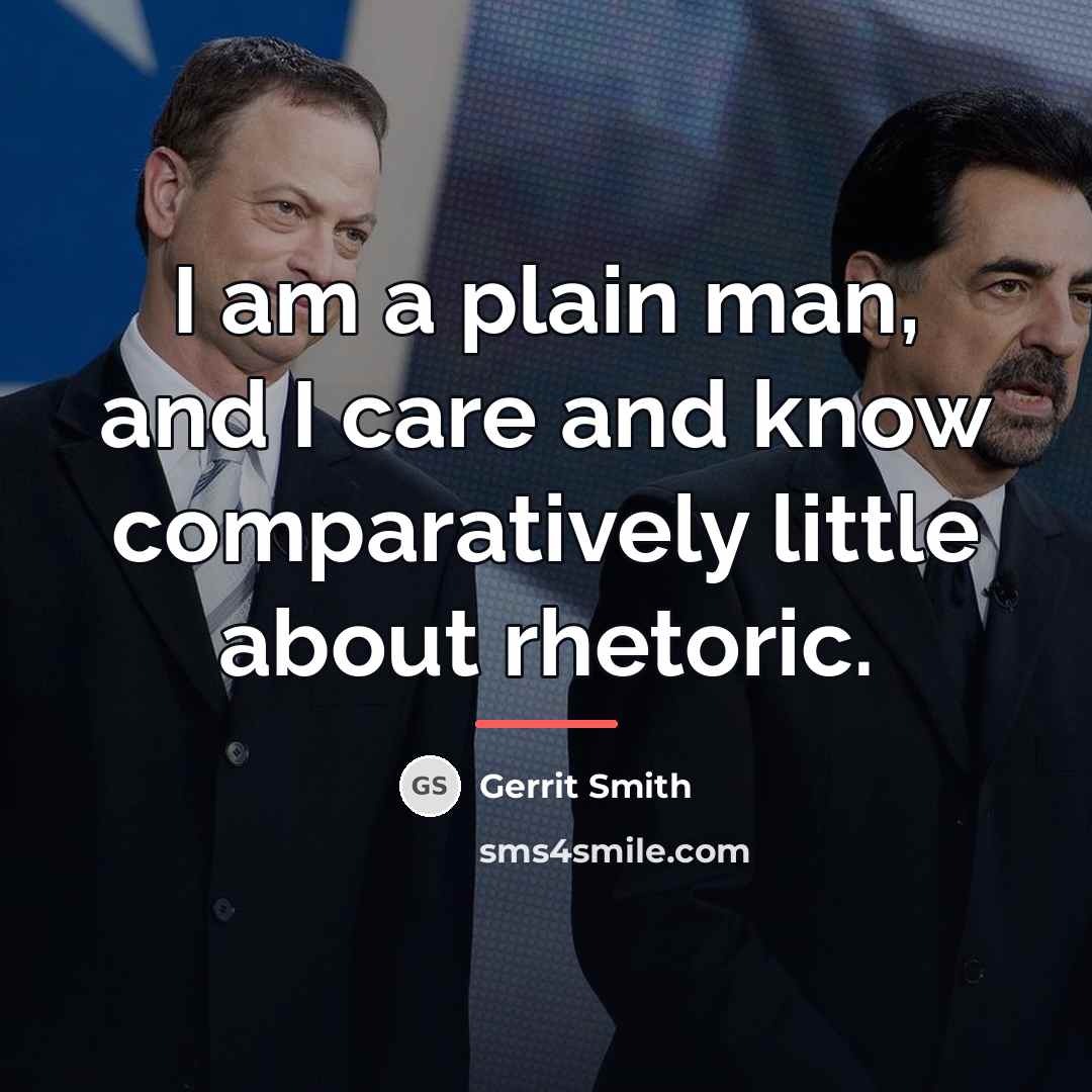 “I am a plain man, and I care and know…” quote by Gerrit Smith