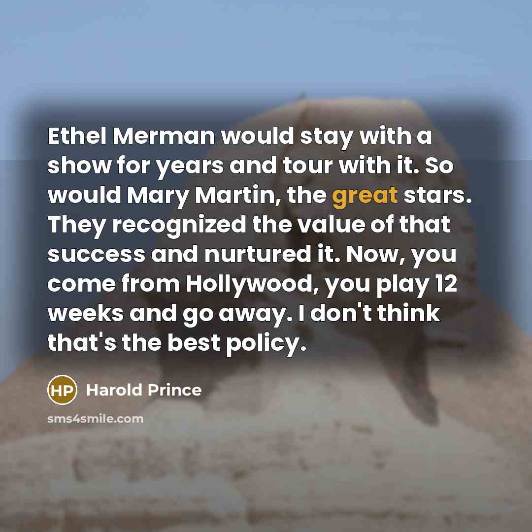 “Ethel Merman would stay with a show for years and…” quote by Harold Prince