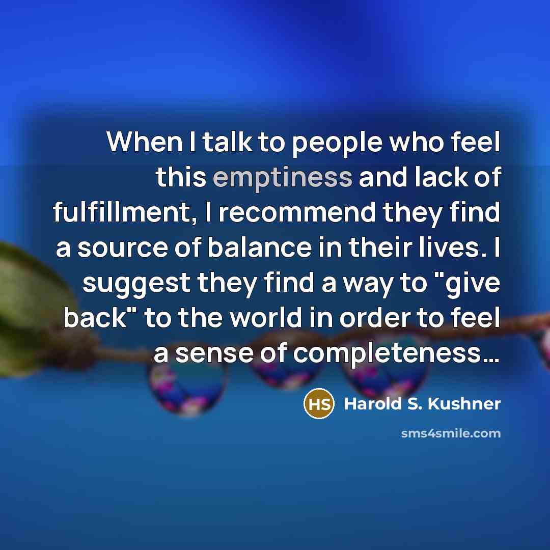 “When I talk to people who feel this emptiness and…” quote by Harold S. Kushner