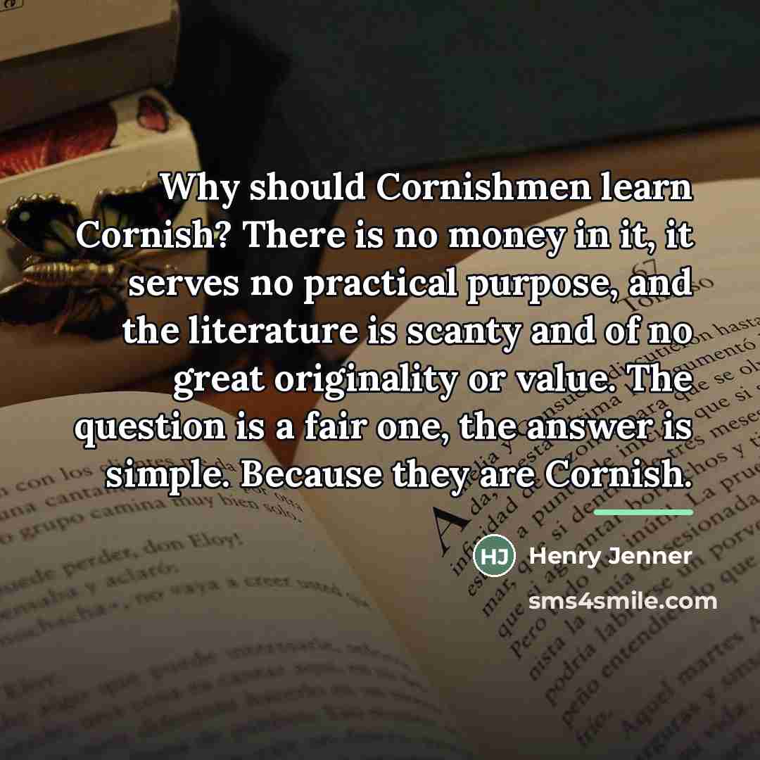 “Why should Cornishmen learn Cornish? There is no money in…” quote by Henry Jenner