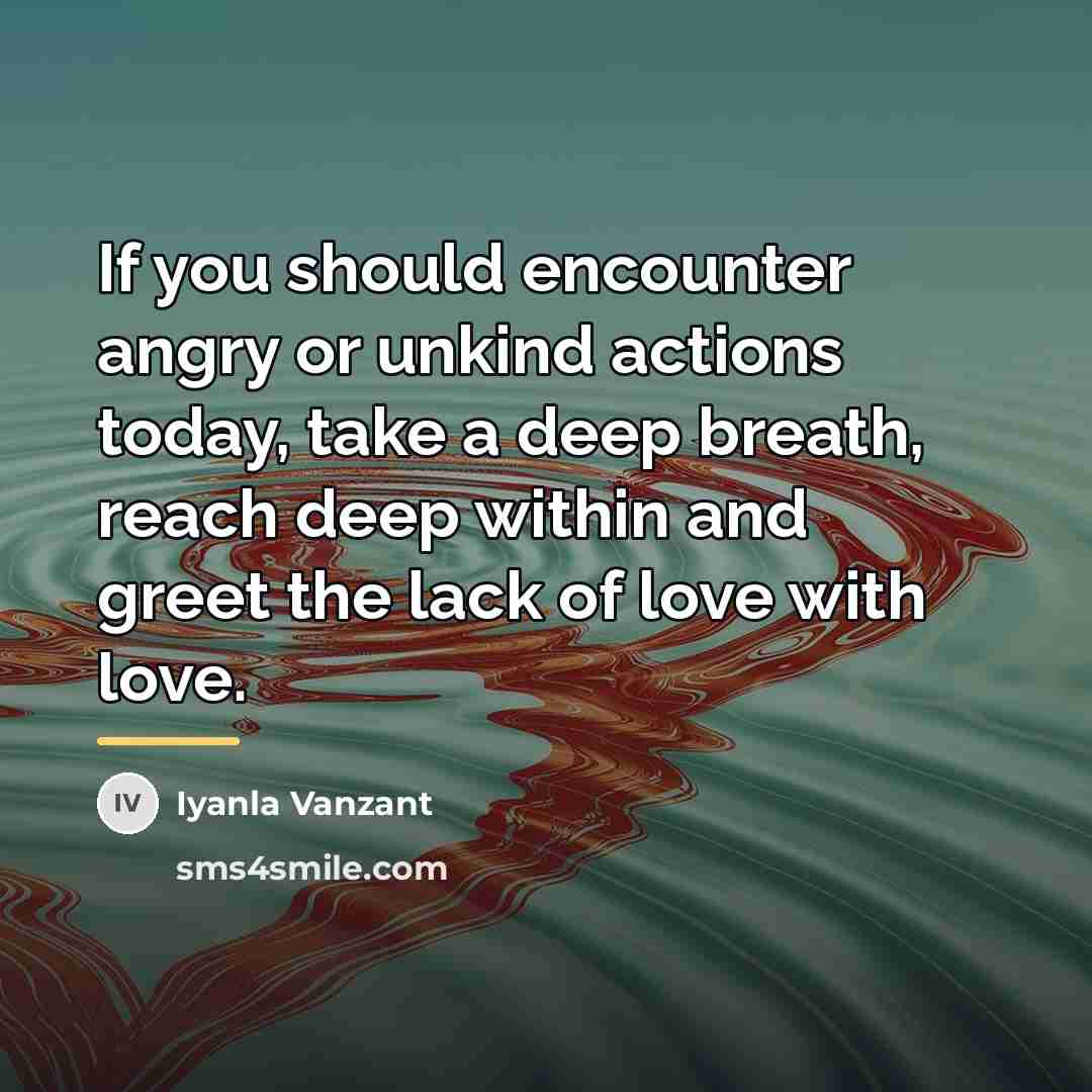 “If you should encounter angry or unkind actions today, take…” quote by Iyanla Vanzant