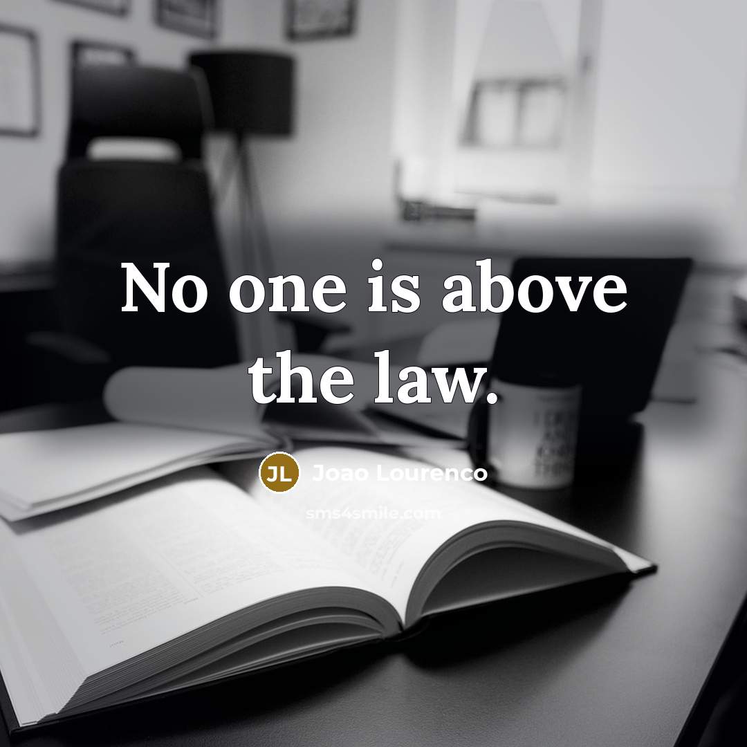 “No one is above the law.…” quote by Joao Lourenco