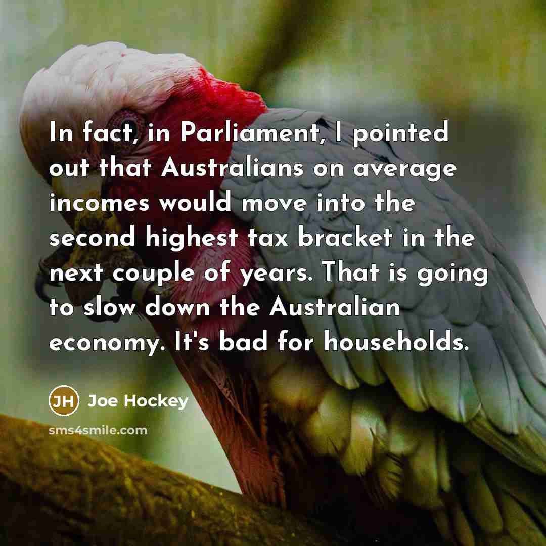 “In fact, in Parliament, I pointed out that Australians on…” quote by Joe Hockey