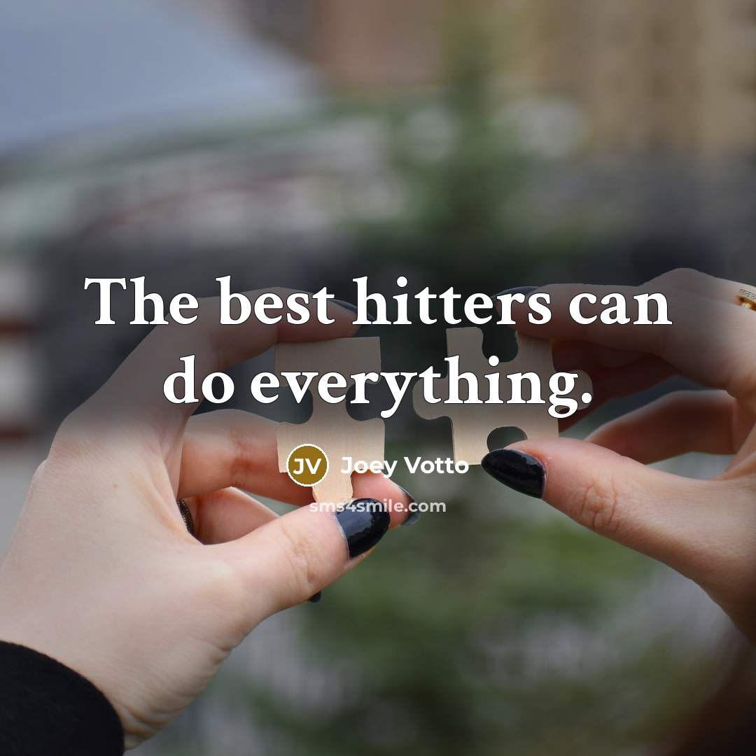“The best hitters can do everything.…” quote by Joey Votto