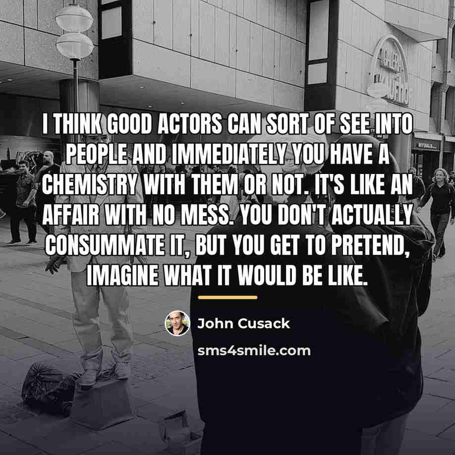 “I think good actors can sort of see into people…” quote by John Cusack