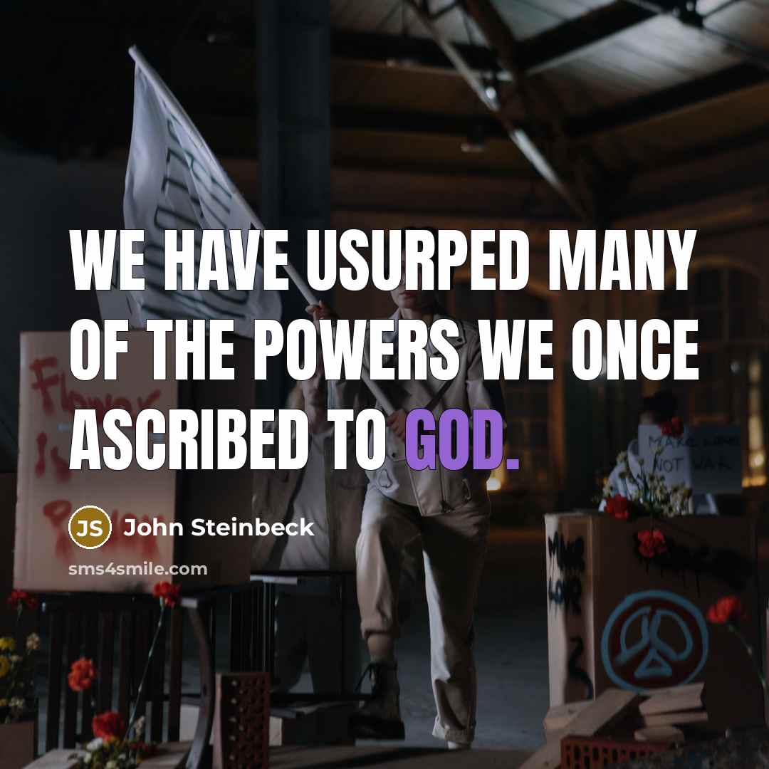 “We have usurped many of the powers we once ascribed…” quote by John Steinbeck