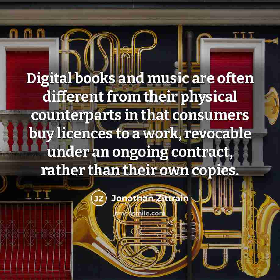 “Digital books and music are often different from their physical…” quote by Jonathan Zittrain