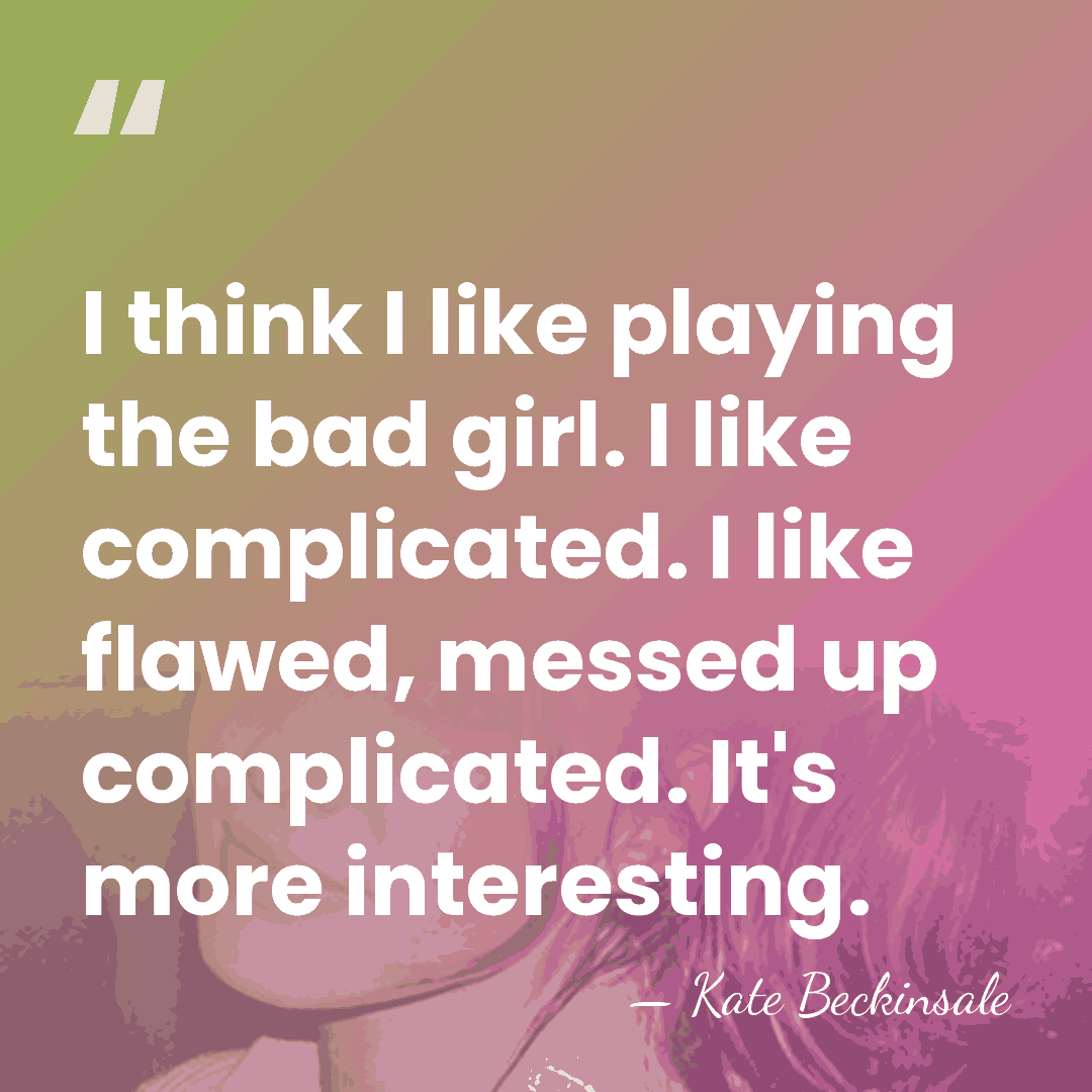 I think I like playing the bad girl. I like complicated. I&hellip; - Kate Beckinsale