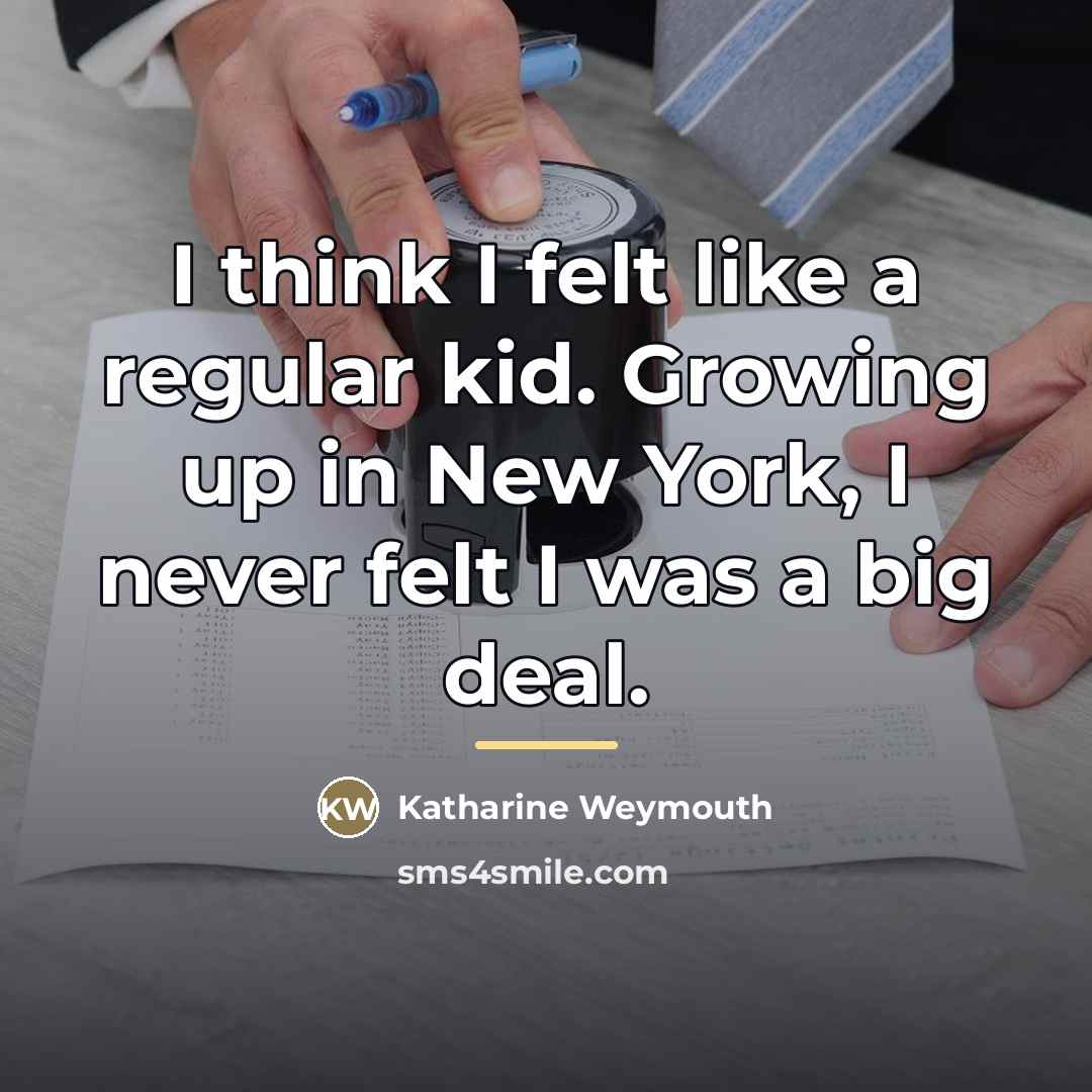 “I think I felt like a regular kid. Growing up…” quote by Katharine Weymouth