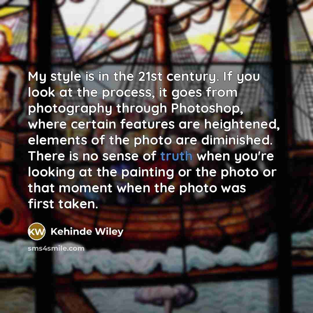 “My style is in the 21st century. If you look…” quote by Kehinde Wiley