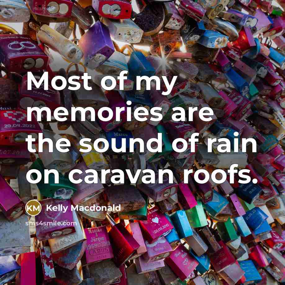 “Most of my memories are the sound of rain on…” quote by Kelly Macdonald
