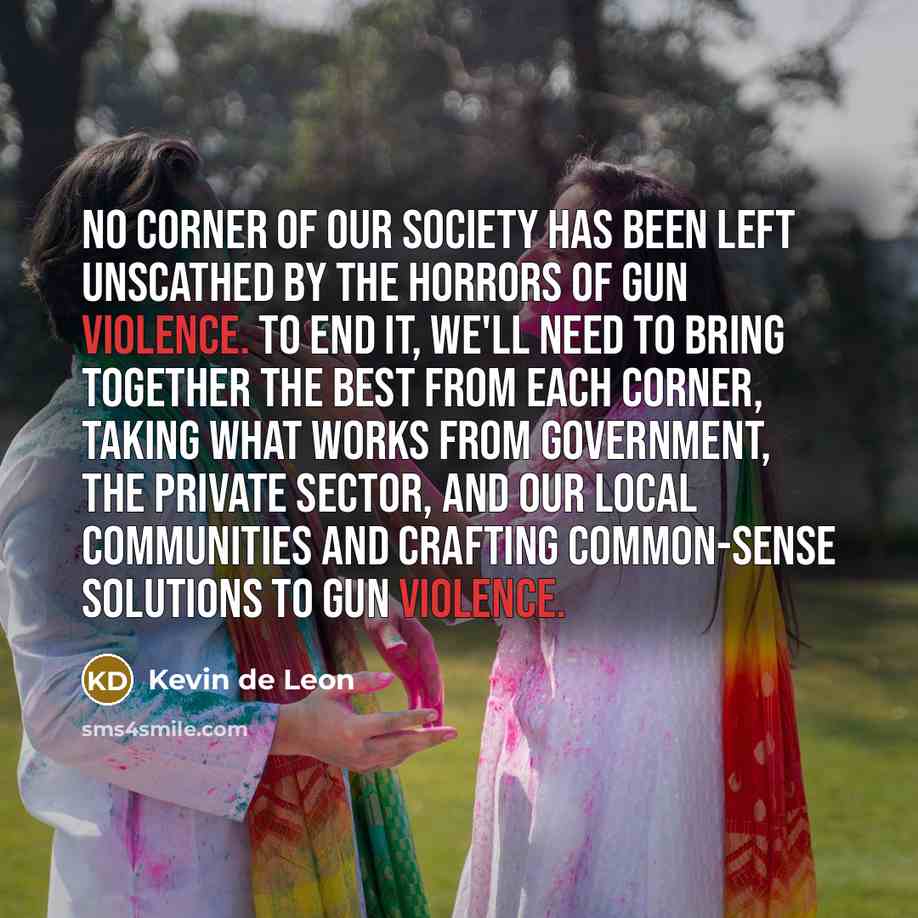 “No corner of our society has been left unscathed by…” quote by Kevin de Leon