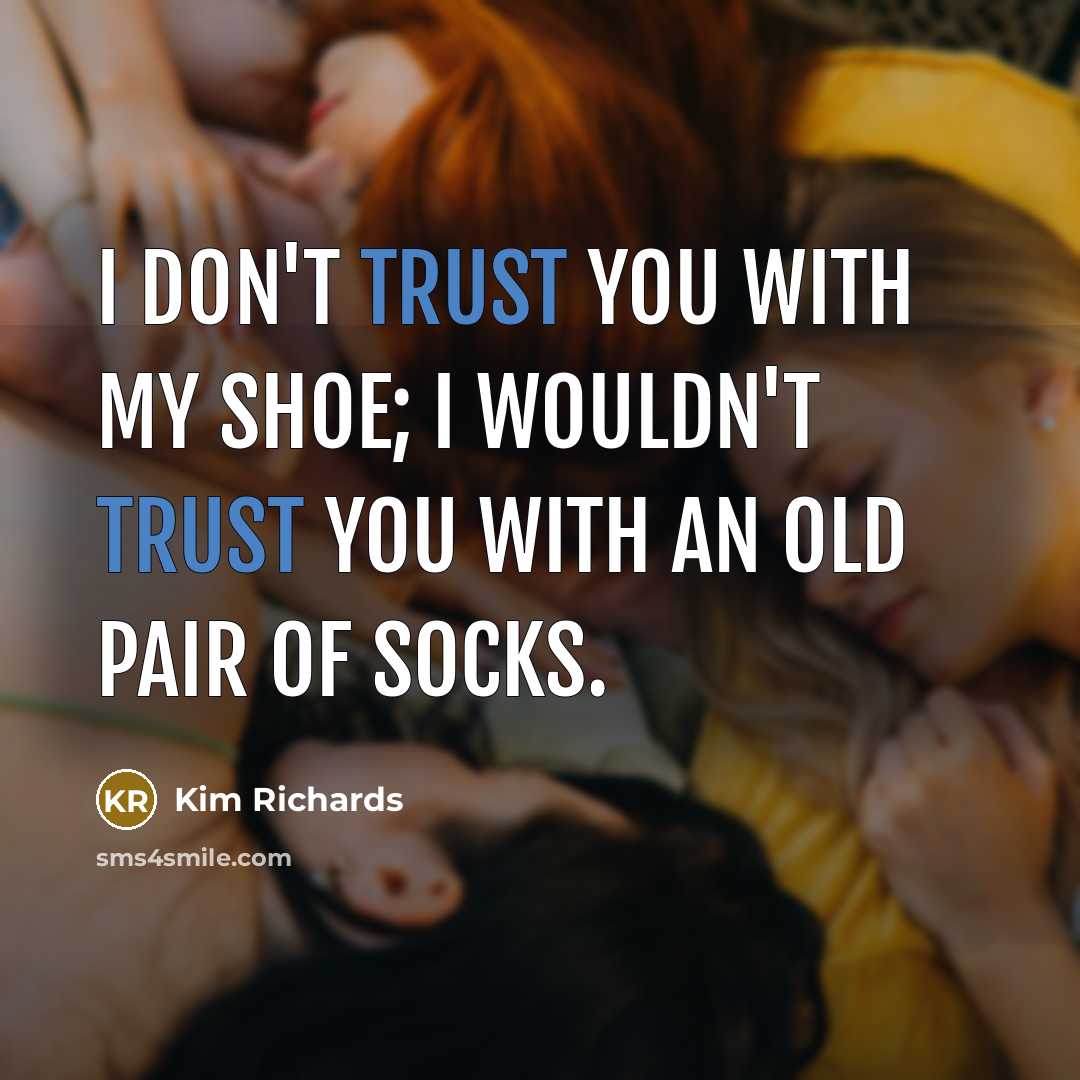 “I don't trust you with my shoe; I wouldn't trust…” quote by Kim Richards