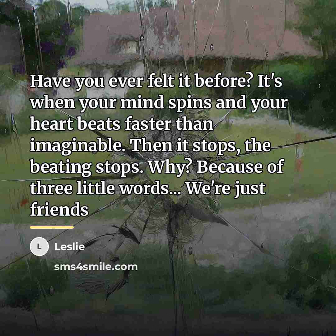 “Have you ever felt it before? It's when your mind…” quote by Leslie